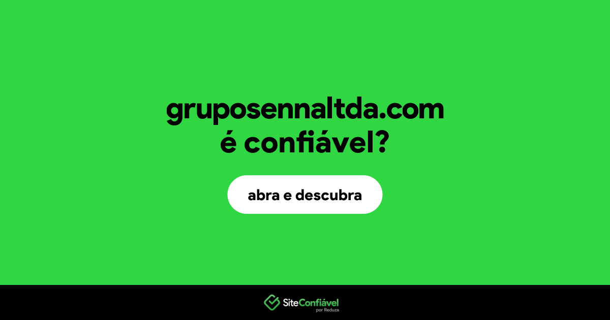 O site gruposennaltda.com é confiável?