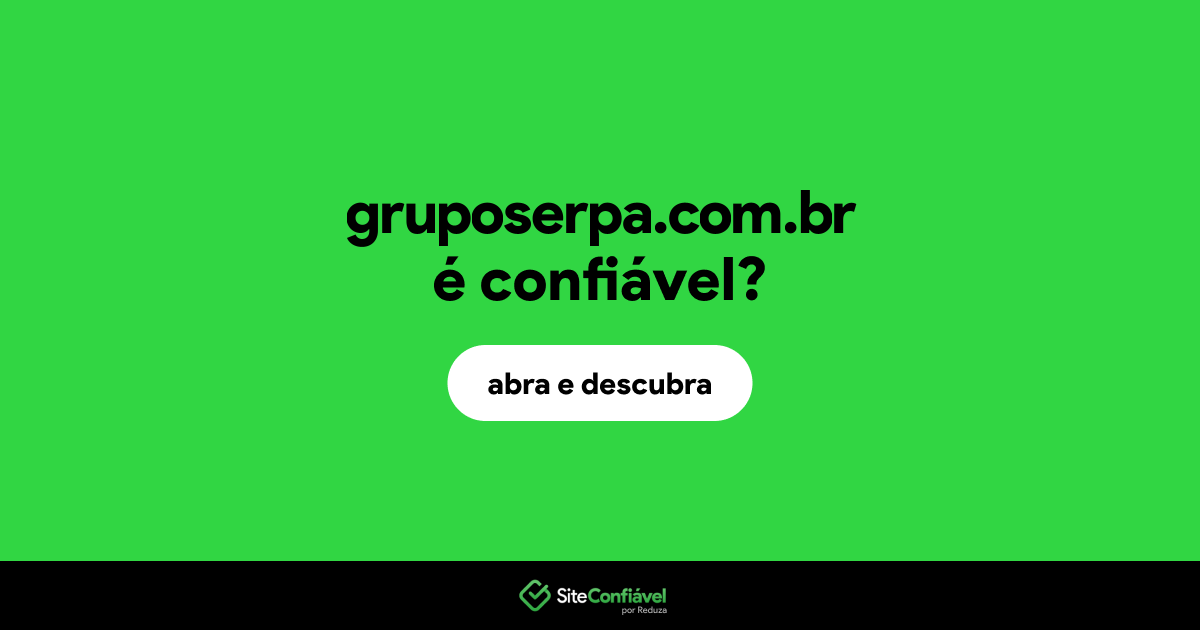 O site gruposerpa.com.br é confiável?