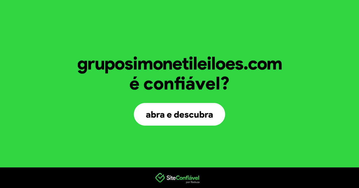 O site gruposimonetileiloes.com é confiável?
