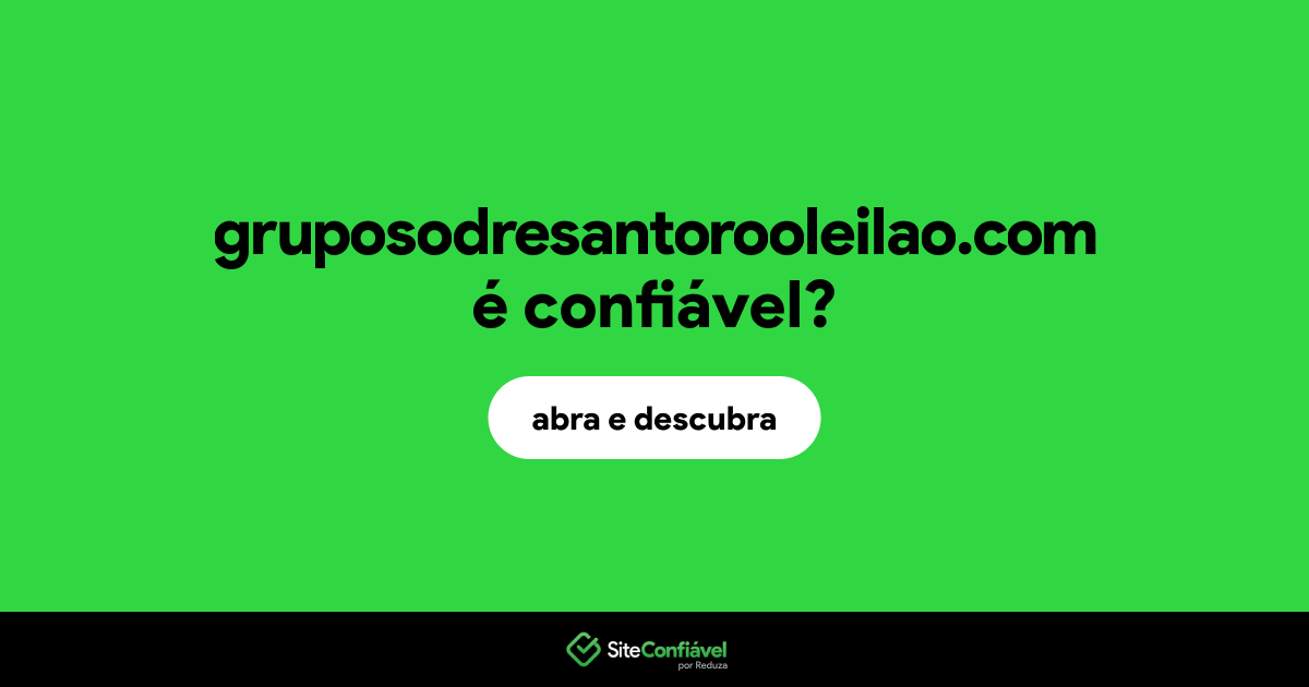 O site gruposodresantorooleilao.com é confiável?