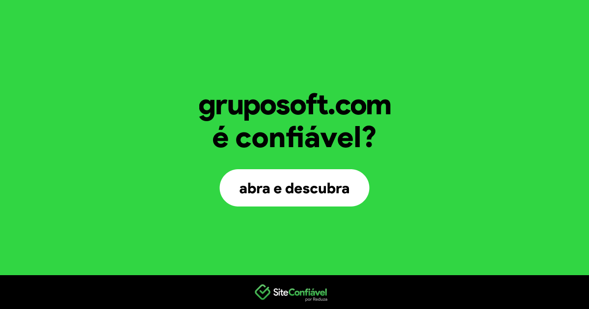 O site gruposoft.com é confiável?