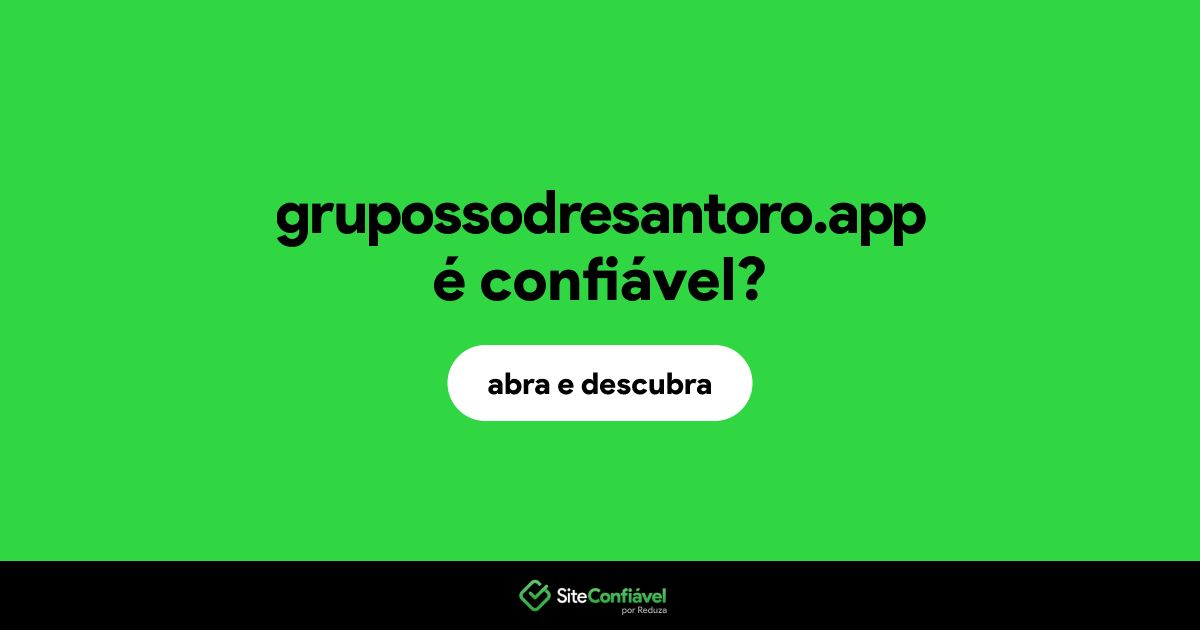 O site grupossodresantoro.app é confiável?