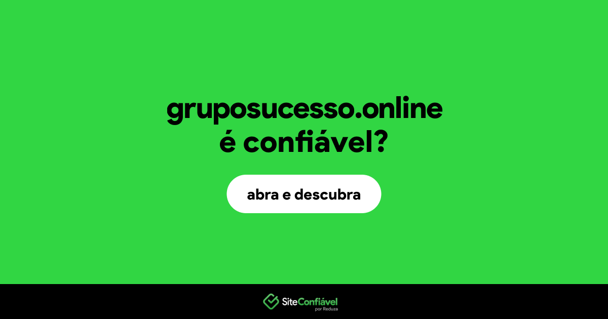 O site gruposucesso.online é confiável?