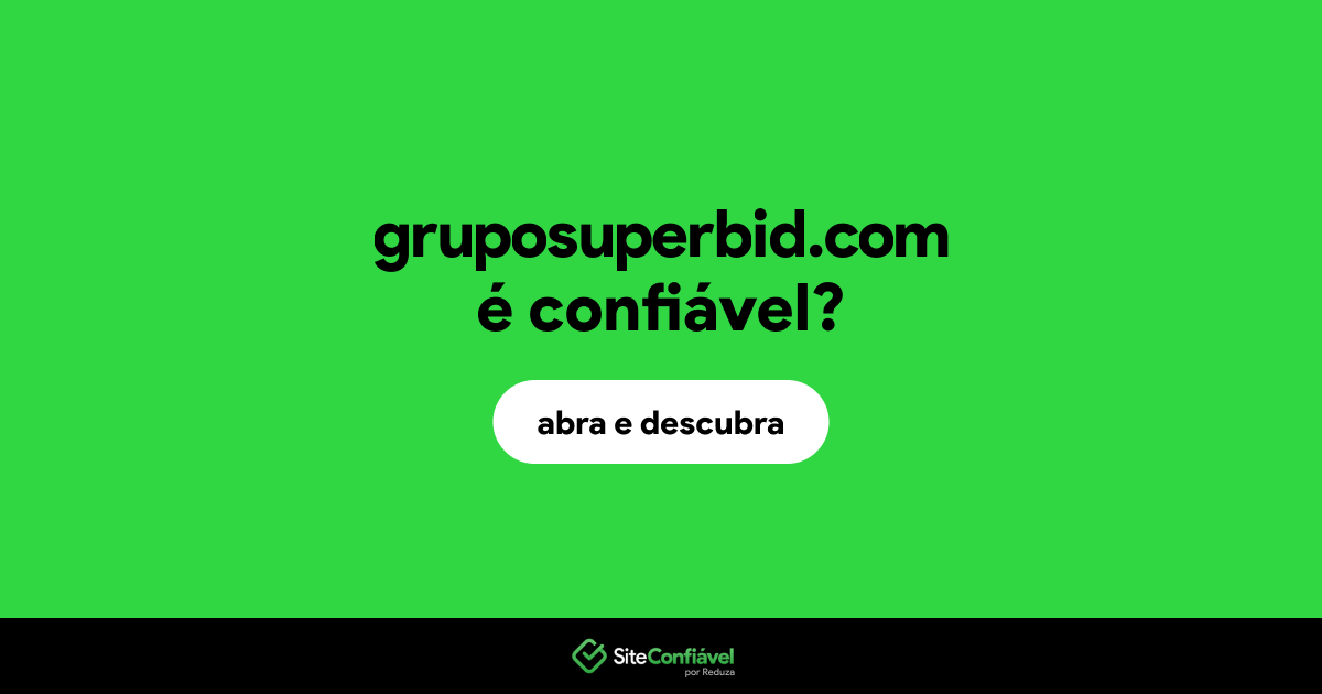 O site gruposuperbid.com é confiável?