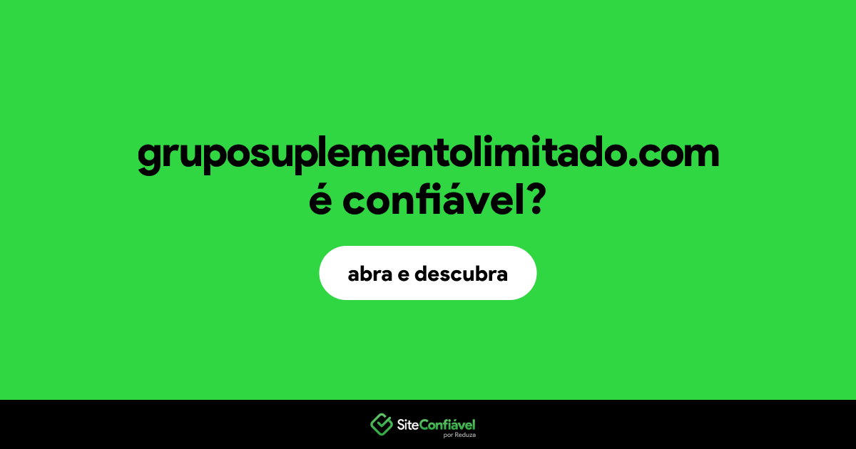 O site gruposuplementolimitado.com é confiável?