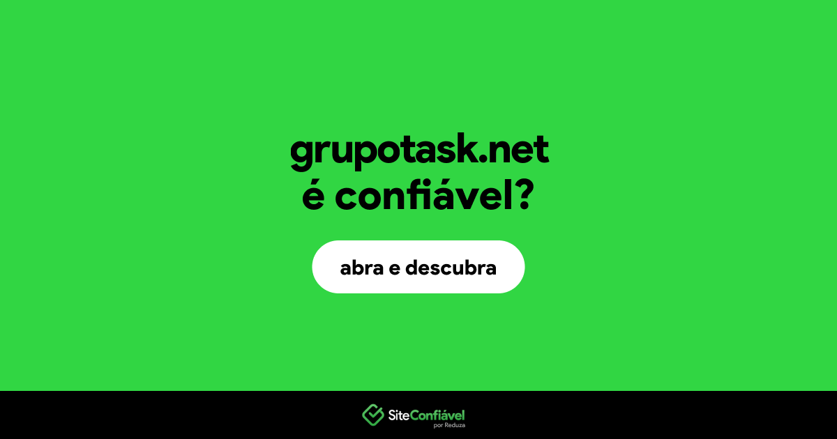 O site grupotask.net é confiável?