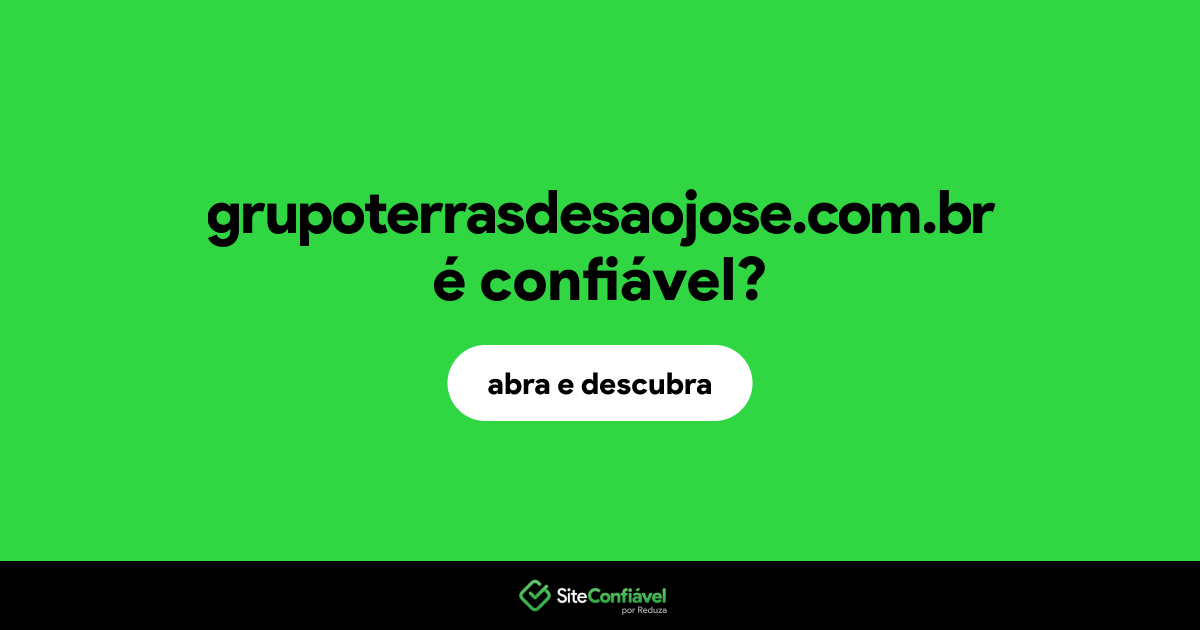 O site grupoterrasdesaojose.com.br é confiável?