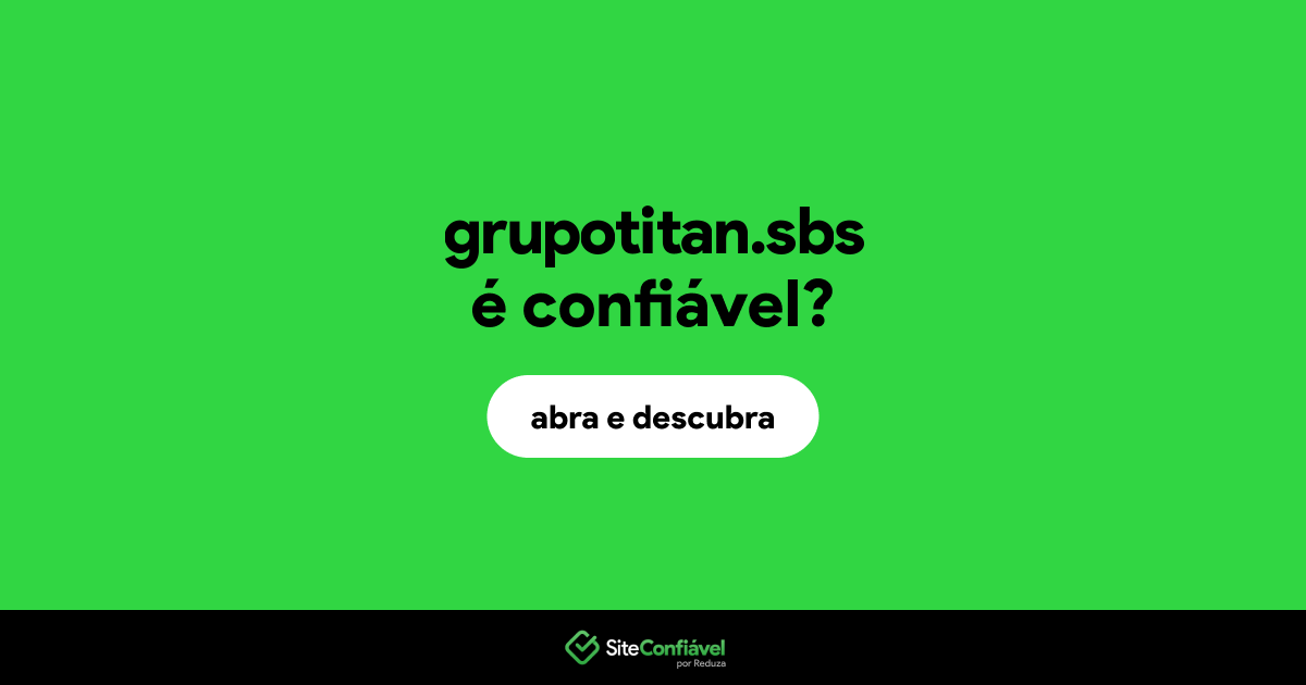 O site grupotitan.sbs é confiável?