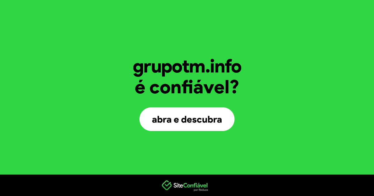 O site grupotm.info é confiável?