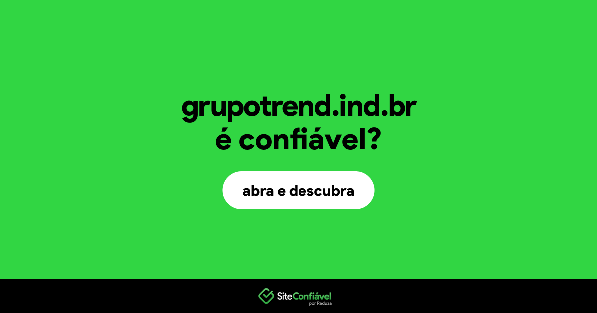O site grupotrend.ind.br é confiável?