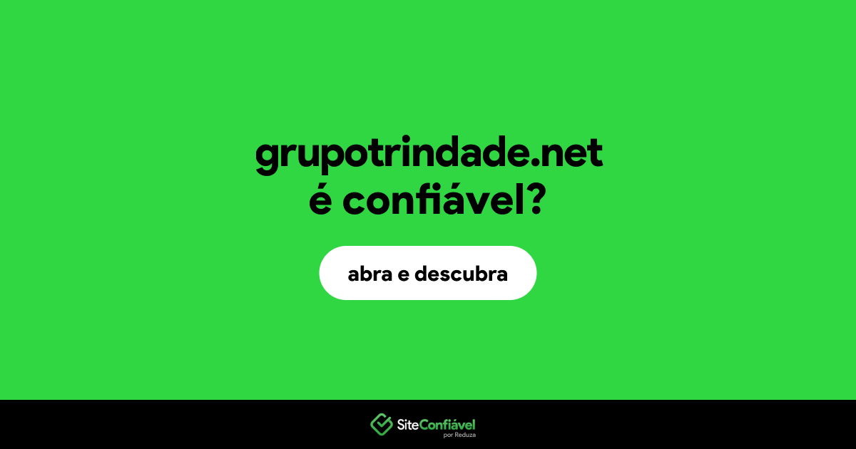 O site grupotrindade.net é confiável?
