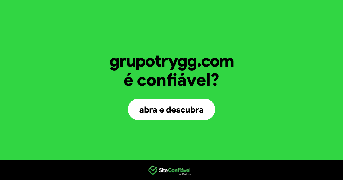 O site grupotrygg.com é confiável?