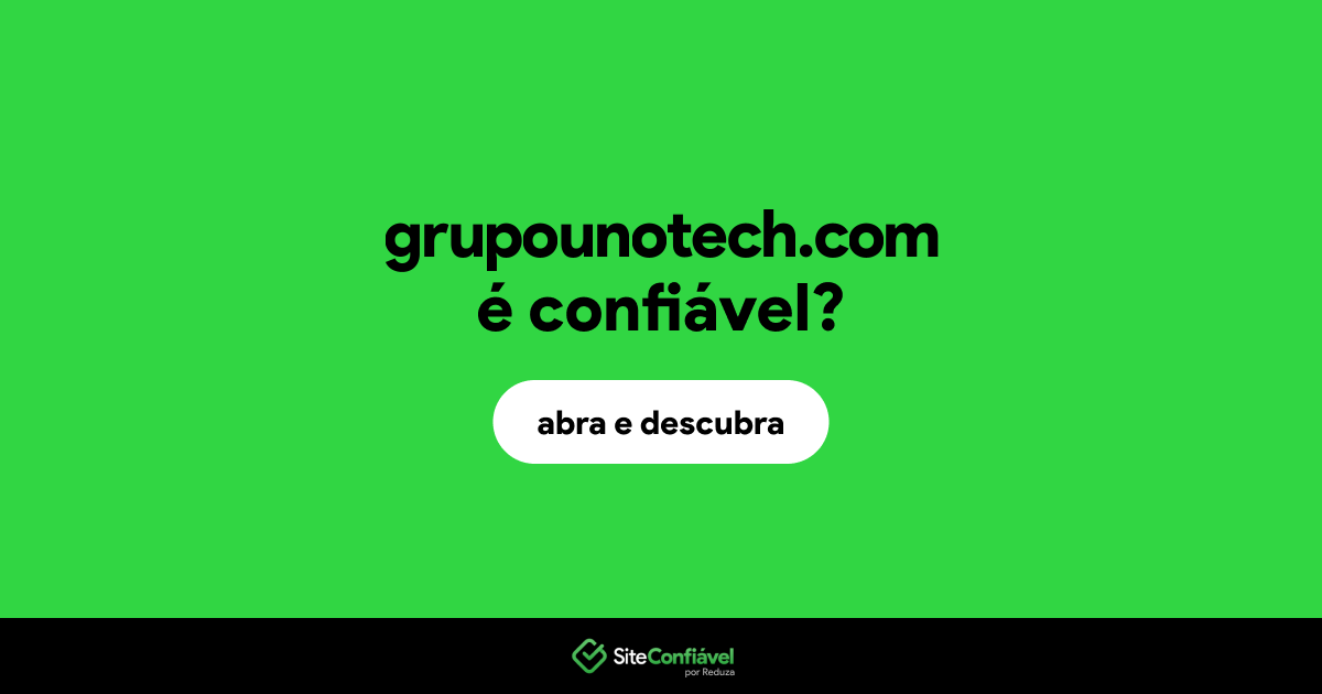 O site grupounotech.com é confiável?