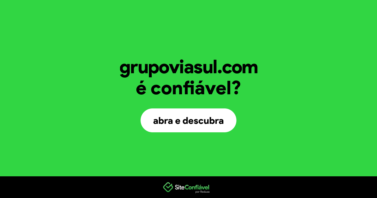O site grupoviasul.com é confiável?