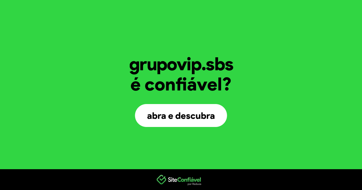 O site grupovip.sbs é confiável?