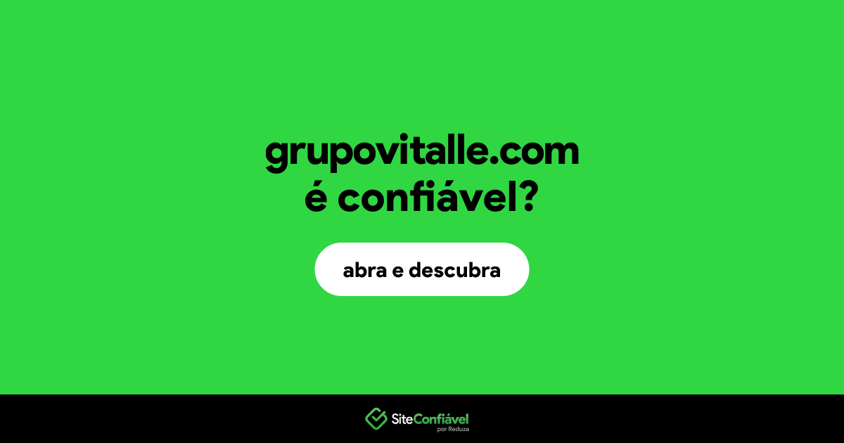 O site grupovitalle.com é confiável?