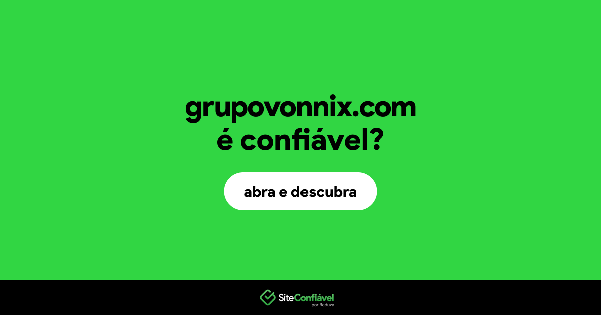 O site grupovonnix.com é confiável?