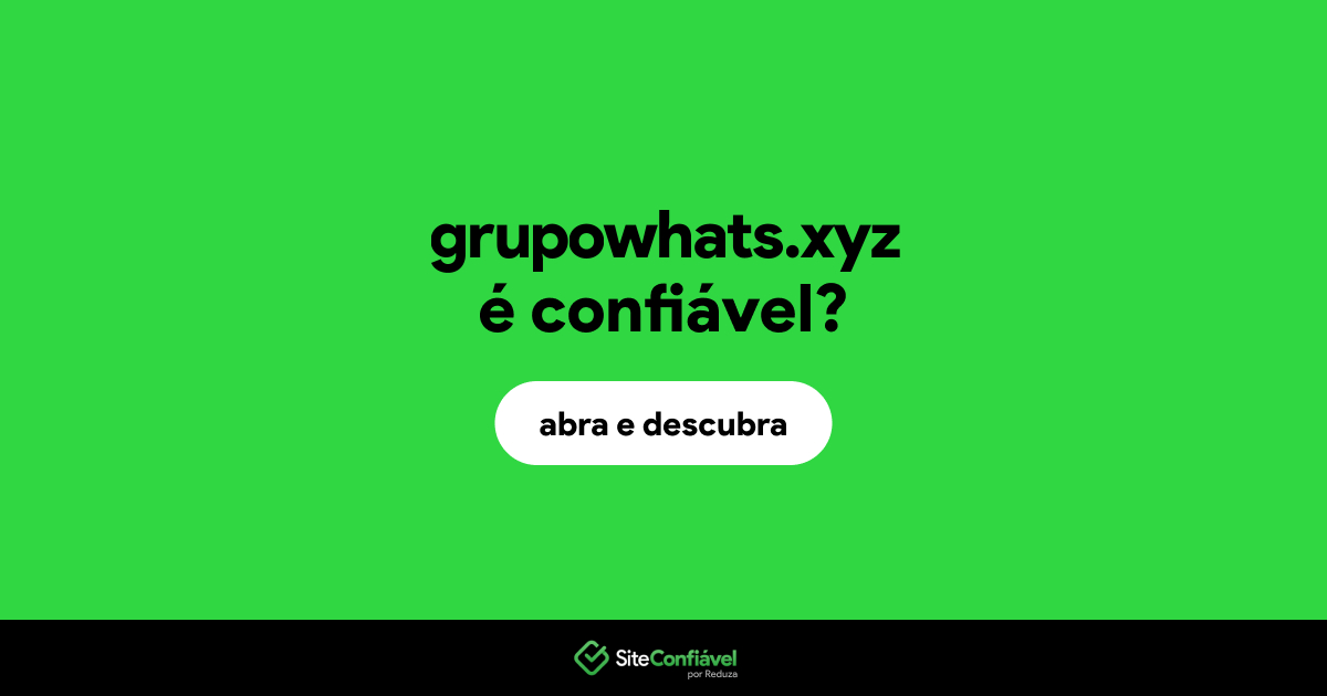 O site grupowhats.xyz é confiável?