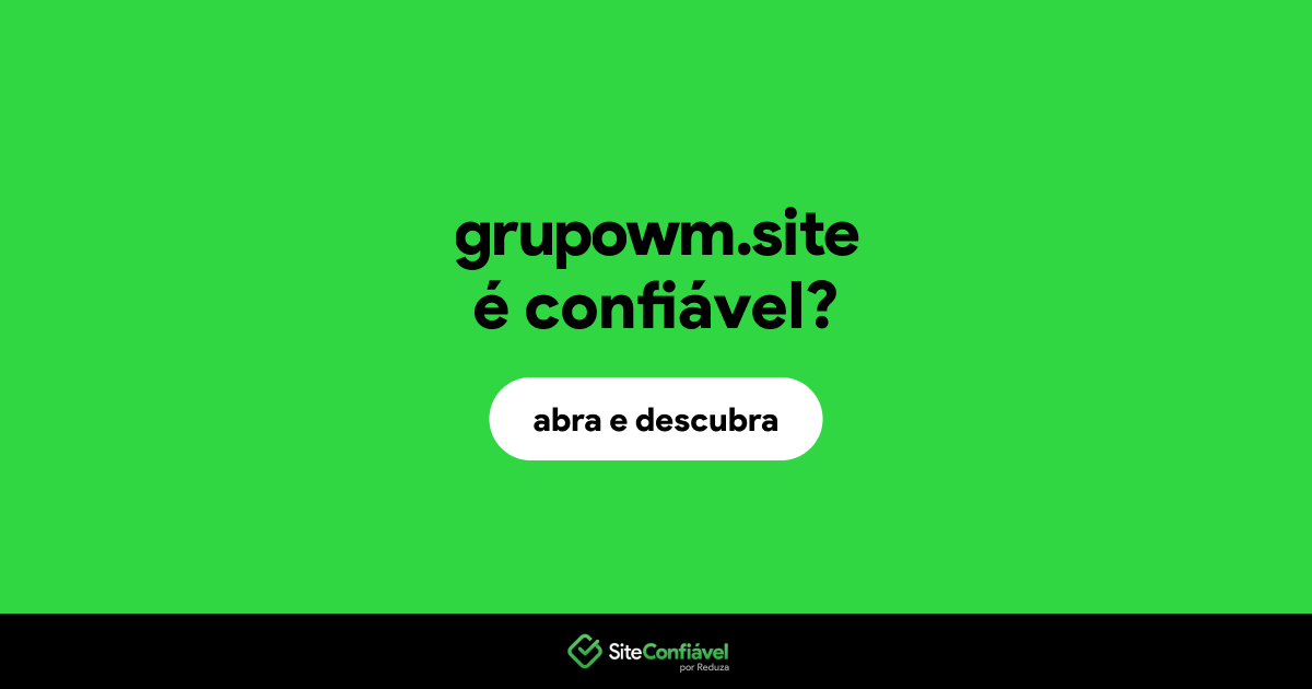 O site grupowm.site é confiável?
