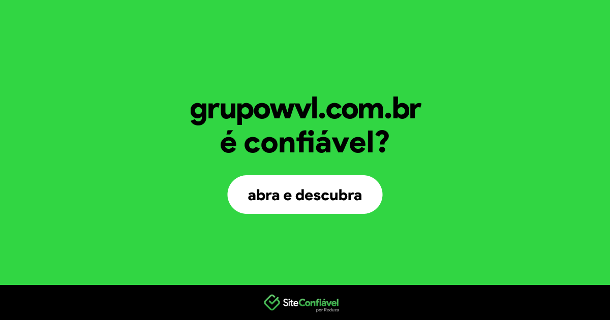 O site grupowvl.com.br é confiável?