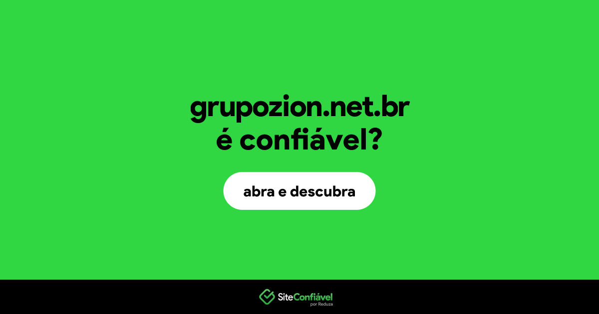 O site grupozion.net.br é confiável?