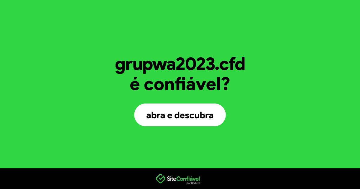 O site grupwa2023.cfd é confiável?