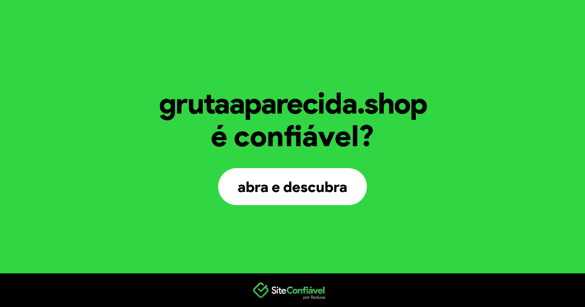 O site grutaaparecida.shop é confiável?