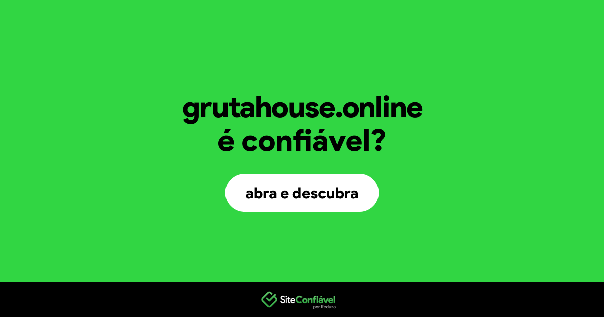 O site grutahouse.online é confiável?
