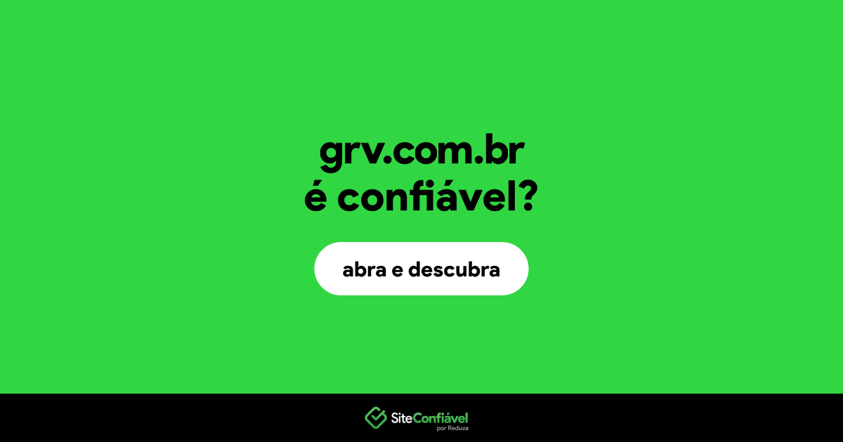 O site grv.com.br é confiável?