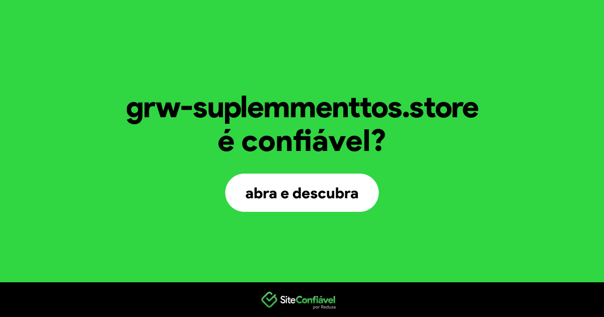 O site grw-suplemmenttos.store é confiável?