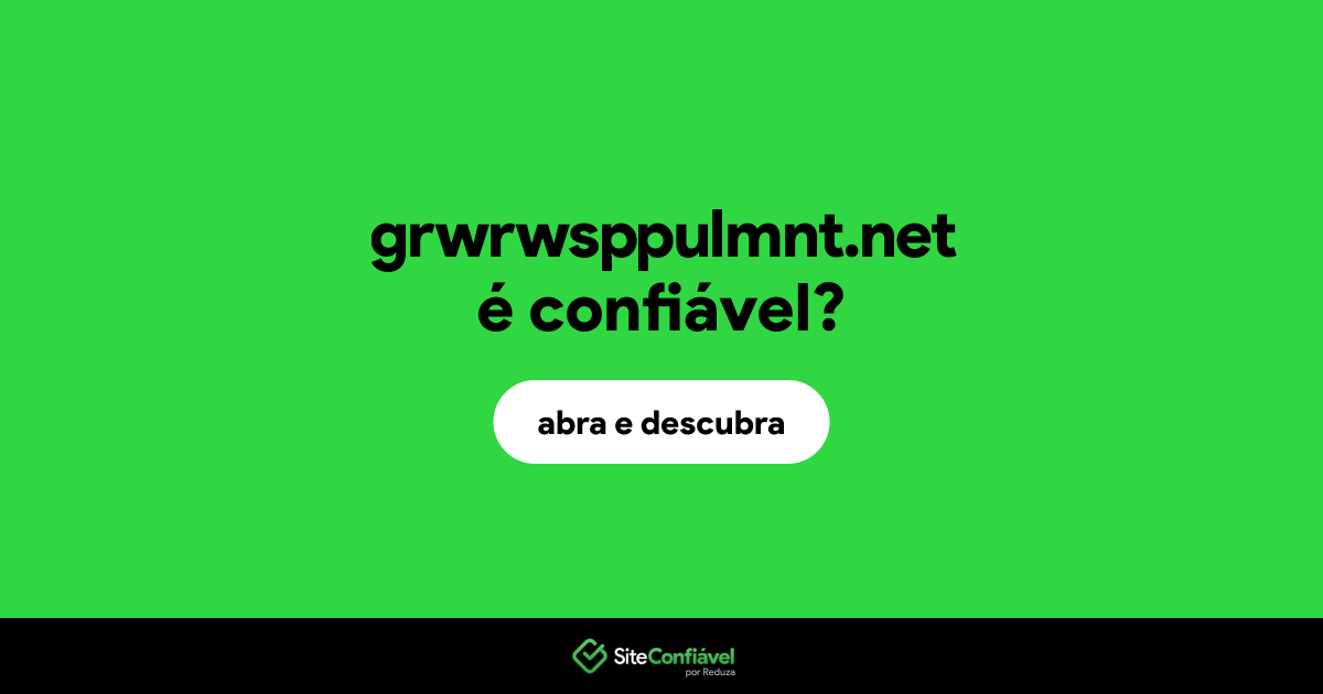 O site grwrwsppulmnt.net é confiável?