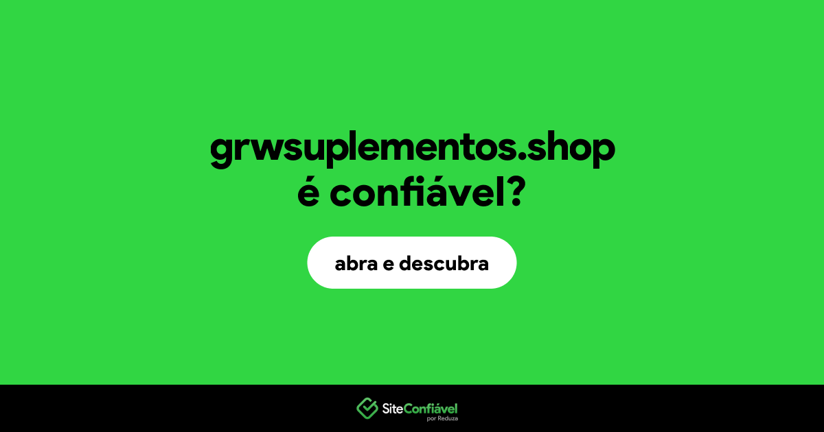 O site grwsuplementos.shop é confiável?