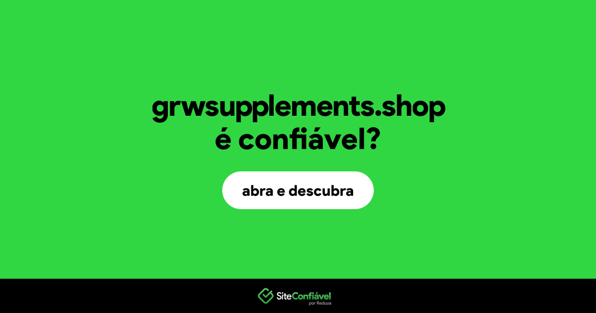 O site grwsupplements.shop é confiável?