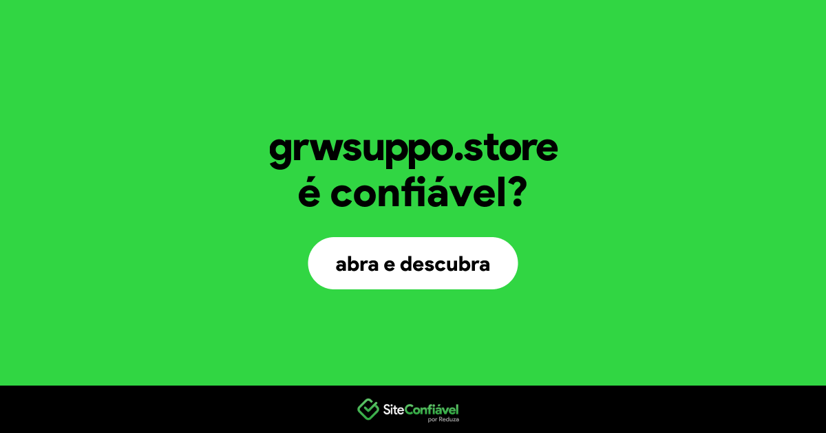 O site grwsuppo.store é confiável?