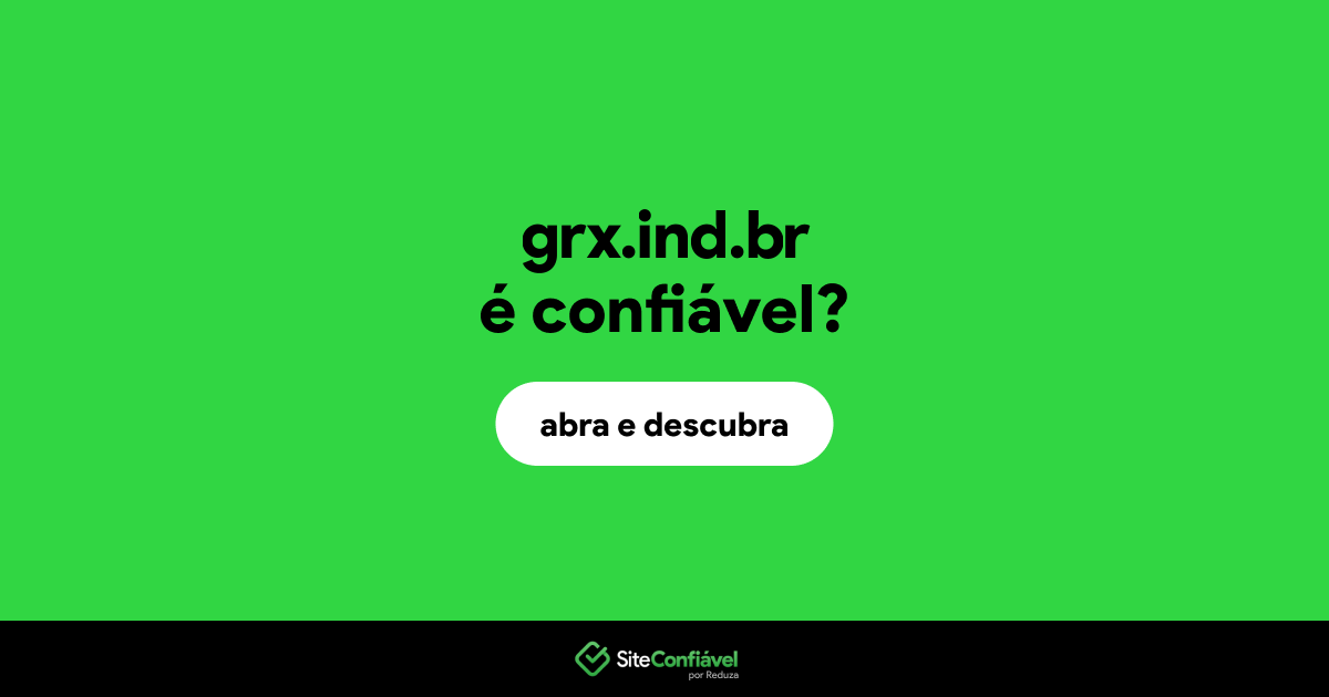 O site grx.ind.br é confiável?