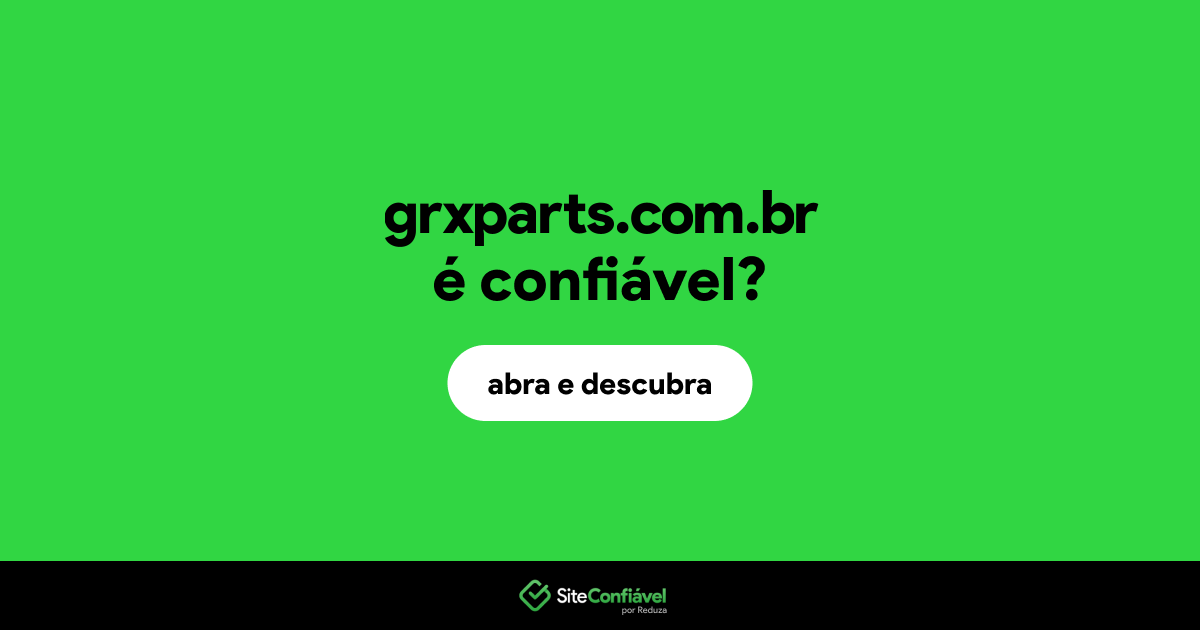 O site grxparts.com.br é confiável?