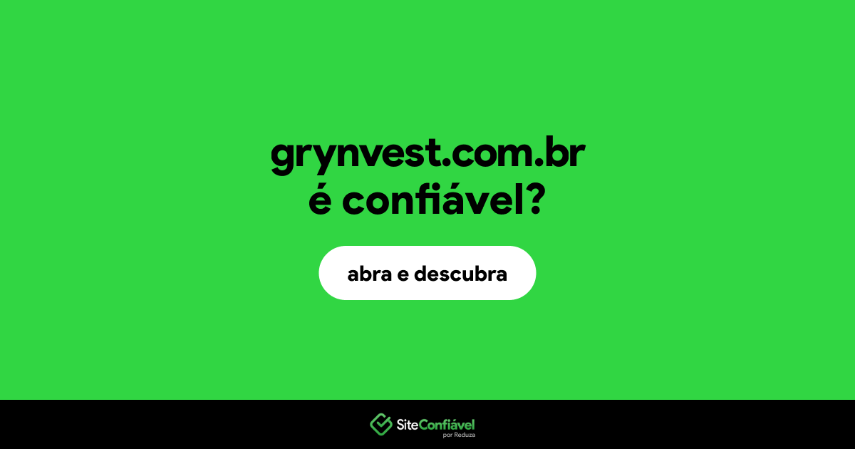 O site grynvest.com.br é confiável?