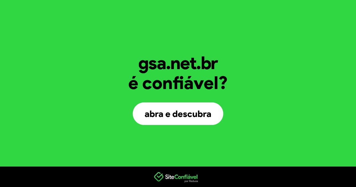 O site gsa.net.br é confiável?