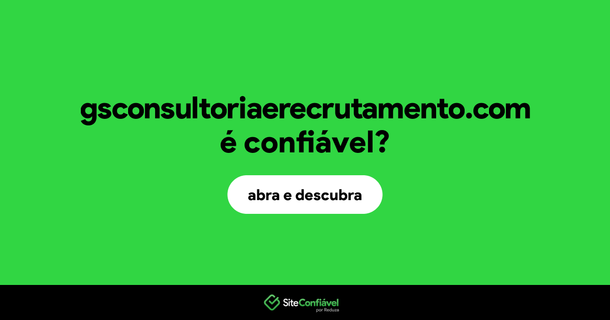 O site gsconsultoriaerecrutamento.com é confiável?