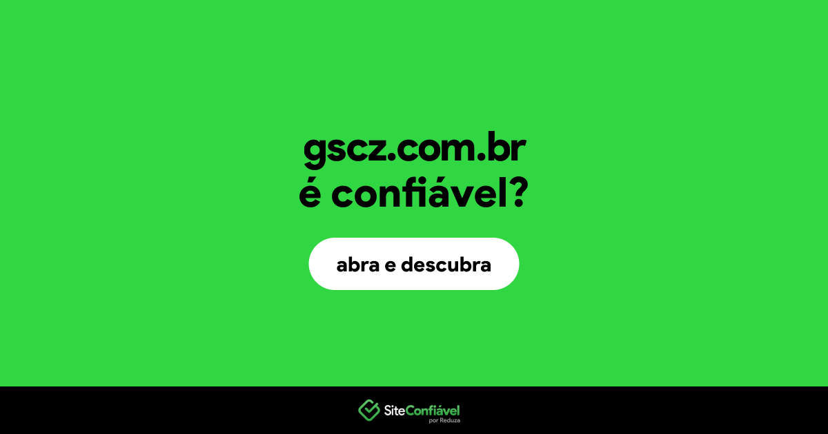 O site gscz.com.br é confiável?