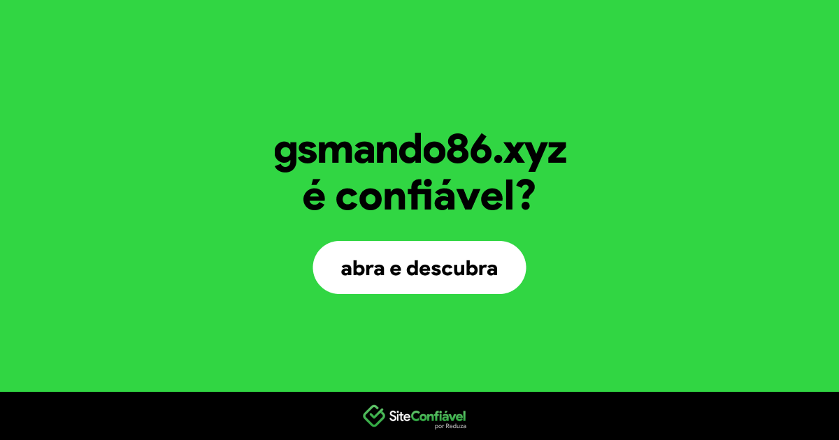 O site gsmando86.xyz é confiável?