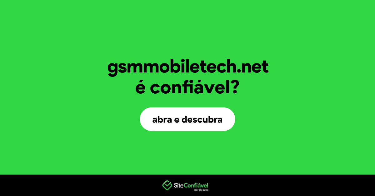 O site gsmmobiletech.net é confiável?