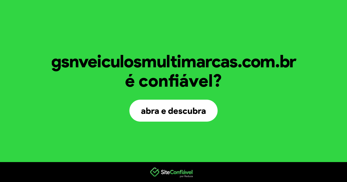 O site gsnveiculosmultimarcas.com.br é confiável?
