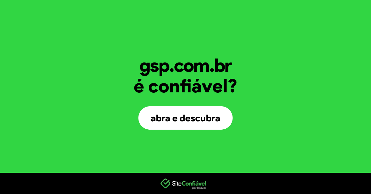 O site gsp.com.br é confiável?