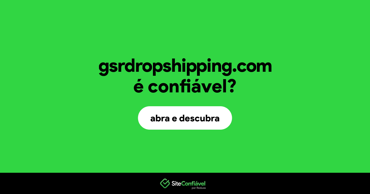 O site gsrdropshipping.com é confiável?