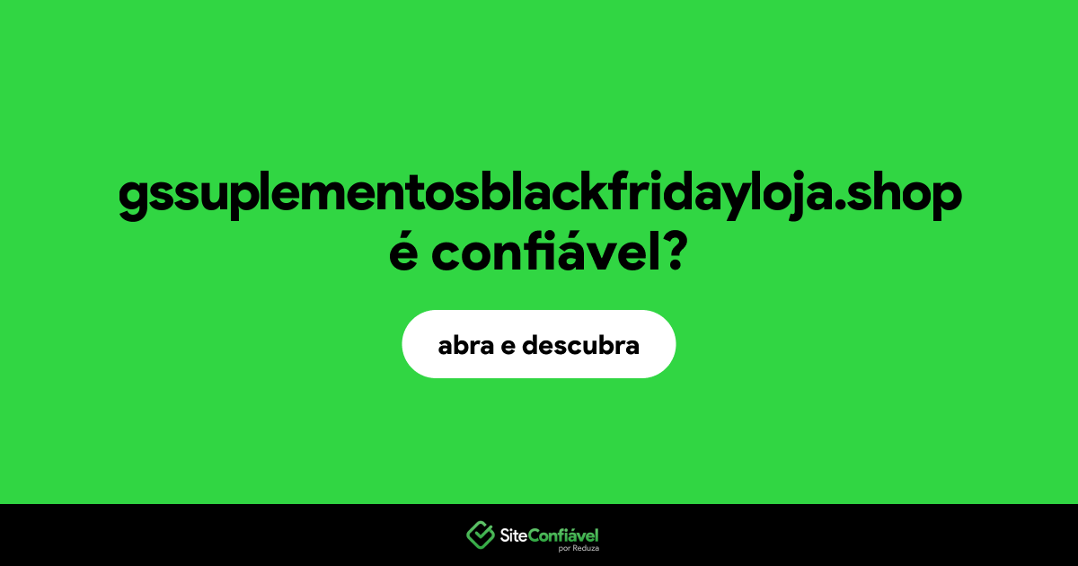 O site gssuplementosblackfridayloja.shop é confiável?