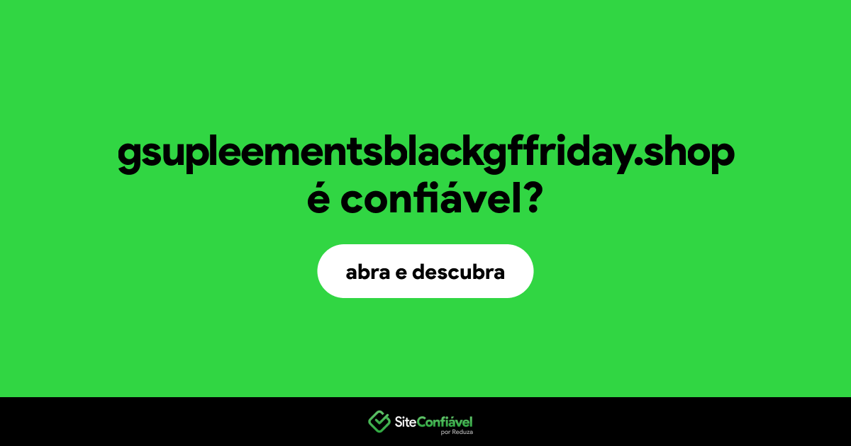 O site gsupleementsblackgffriday.shop é confiável?
