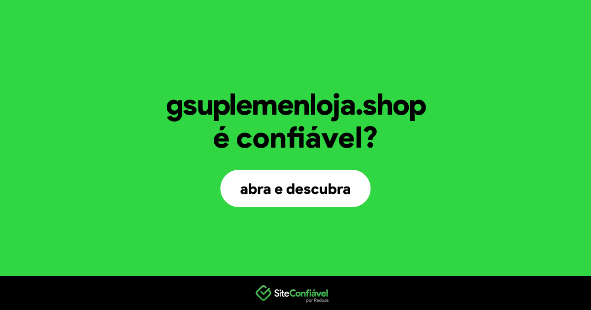 O site gsuplemenloja.shop é confiável?