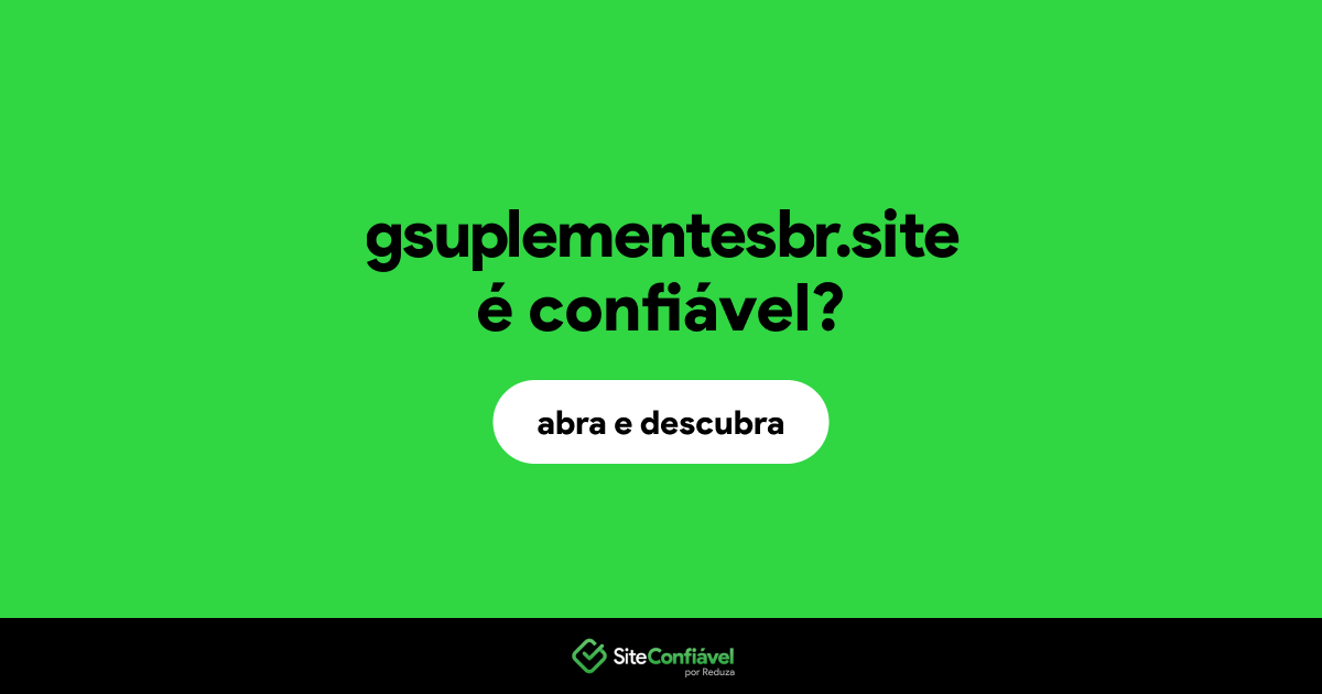 O site gsuplementesbr.site é confiável?