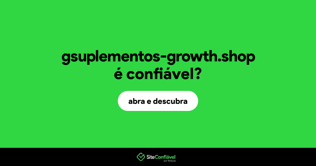 O site gsuplementos-growth.shop é confiável?